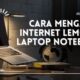 Cara Mengatasi Internet Lemot Di Laptop Notebook
