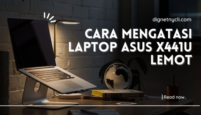 Cara Mengatasi Laptop Asus X441U Lemot