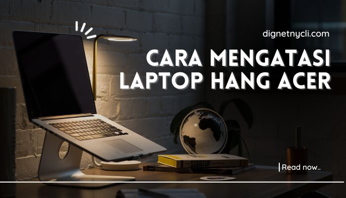 Cara Mengatasi Laptop Hang Acer