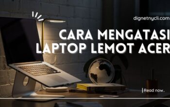 Cara Mengatasi Laptop Lemot Acer