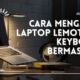 Cara Mengatasi Laptop Lemot Dan Keyboard Bermasalah