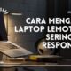 Cara Mengatasi Laptop Lemot Dan Sering Not Responding