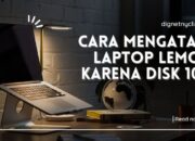 Cara Mengatasi Laptop Lemot Karena Disk 100