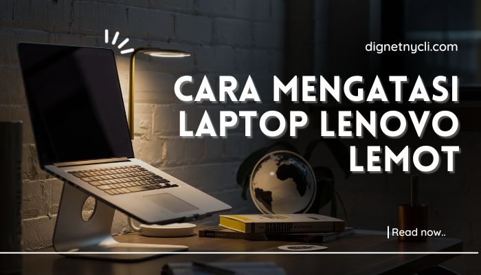Cara Mengatasi Laptop Lenovo Lemot
