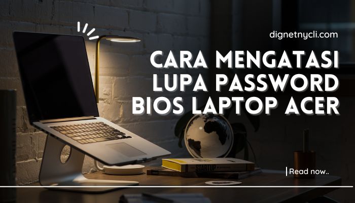 Cara Mengatasi Lupa Password Bios Laptop Acer