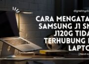 Cara Mengatasi Samsung J1 Sm-J120G Tidak Terhubung Ke Laptop