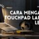Cara Mengatasi Touchpad Laptop Lemot