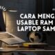 Cara Mengatasi Usable Ram Pada Laptop Samsung