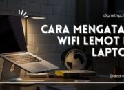 Cara Mengatasi Wifi Lemot Di Laptop
